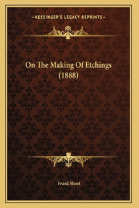 On The Making Of Etchings (1888)