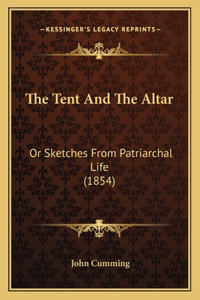 Tent And The Altar: Or Sketches From Patriarchal Life (1854)