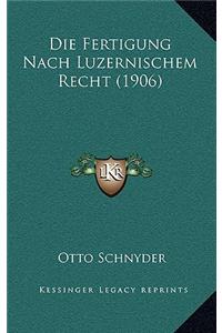 Die Fertigung Nach Luzernischem Recht (1906)