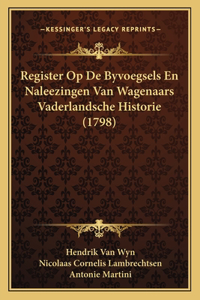 Register Op De Byvoegsels En Naleezingen Van Wagenaars Vaderlandsche Historie (1798)
