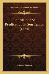 Bourdaloue Sa Predication Et Son Temps (1874)