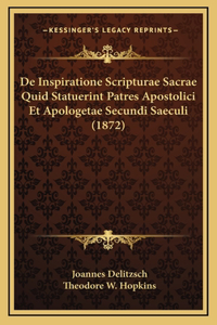 De Inspiratione Scripturae Sacrae Quid Statuerint Patres Apostolici Et Apologetae Secundi Saeculi (1872)