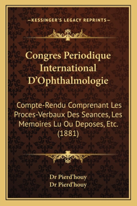 Congres Periodique International D'Ophthalmologie