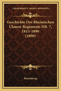 Geschichte Des Rheinischen Ulanen-Regiments NR. 7, 1815-1890 (1890)