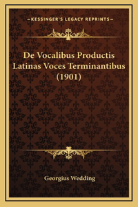 De Vocalibus Productis Latinas Voces Terminantibus (1901)