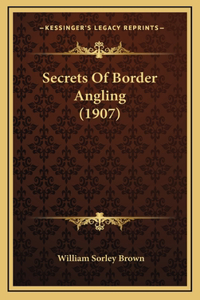Secrets Of Border Angling (1907)