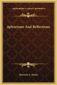 Aphorisms And Reflections