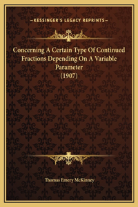 Concerning A Certain Type Of Continued Fractions Depending On A Variable Parameter (1907)