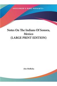 Notes on the Indians of Sonora, Mexico