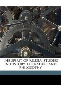 The Spirit of Russia; Studies in History, Literature and Philosophy