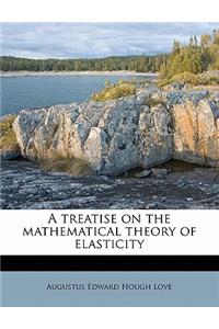 A Treatise on the Mathematical Theory of Elasticity