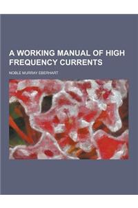 A Working Manual of High Frequency Currents