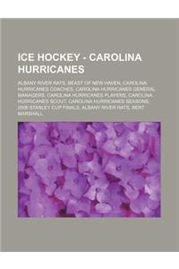 Ice Hockey - Carolina Hurricanes: Albany River Rats, Beast of New Haven, Carolina Hurricanes Coaches, Carolina Hurricanes General Managers, Carolina H