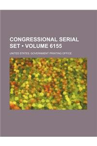 Congressional Serial Set (Volume 6155)