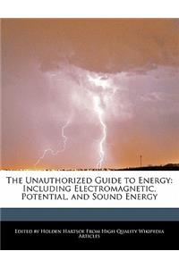 The Unauthorized Guide to Energy