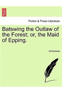 Batswing the Outlaw of the Forest; Or, the Maid of Epping.