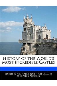 History of the World's Most Incredible Castles