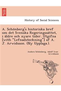 A. Schönberg's historiska bref om det Svenska Regeringssättet, i äldre och nyare tider. Utgifna [with 