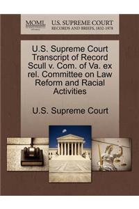 U.S. Supreme Court Transcript of Record Scull V. Com. of Va. Ex Rel. Committee on Law Reform and Racial Activities