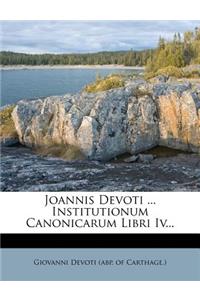 Joannis Devoti ... Institutionum Canonicarum Libri IV...