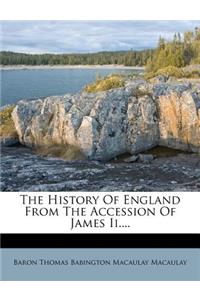 The History Of England From The Accession Of James Ii....