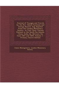 Journal of Voyages and Travels by the REV. Daniel Tyerman and George Bennet, Esq: Deputed from the London Missionary Society, to Visit Their Various Stations in the South Sea Islands, China, India, &C. Between the Years 1821 and 1829, Volume 1
