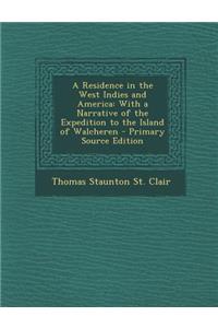 A Residence in the West Indies and America: With a Narrative of the Expedition to the Island of Walcheren
