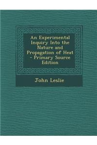 An Experimental Inquiry Into the Nature and Propagation of Heat - Primary Source Edition