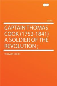 Captain Thomas Cook (1752-1841) a Soldier of the Revolution;