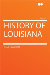 History of Louisiana Volume 1