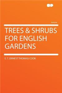 Trees & Shrubs for English Gardens