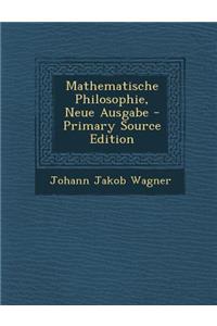 Mathematische Philosophie, Neue Ausgabe - Primary Source Edition