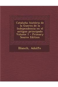 Cataluña; história de la Guerra de la Independencia en el antiguo principado Volume 1