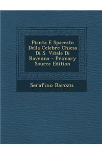 Pianta E Spaccato Della Celebre Chiesa Di S. Vitale Di Ravenna - Primary Source Edition