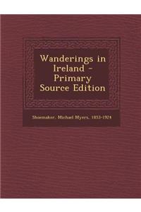 Wanderings in Ireland - Primary Source Edition