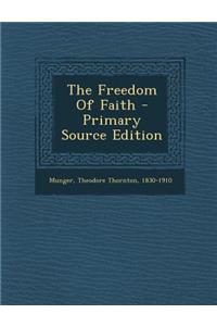 The Freedom of Faith - Primary Source Edition