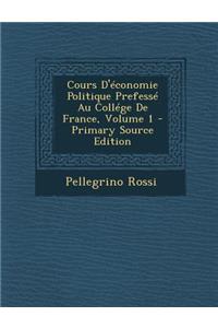 Cours D'Economie Politique Prefesse Au College de France, Volume 1
