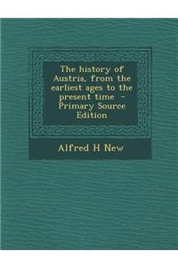 The History of Austria, from the Earliest Ages to the Present Time