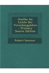 Goethe Im Lichte Der Vererbungslehre