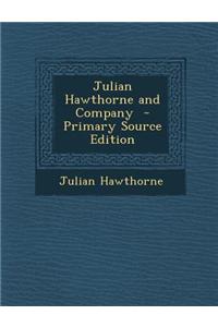 Julian Hawthorne and Company