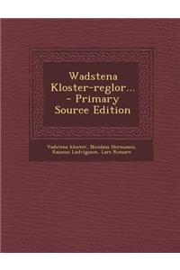 Wadstena Kloster-Reglor... - Primary Source Edition