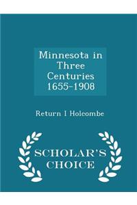 Minnesota in Three Centuries 1655-1908 - Scholar's Choice Edition