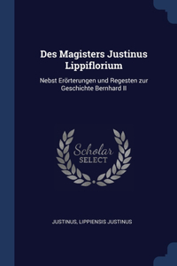 Des Magisters Justinus Lippiflorium