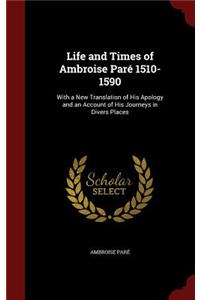 Life and Times of Ambroise Paré 1510-1590