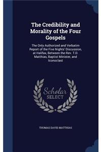 Credibility and Morality of the Four Gospels