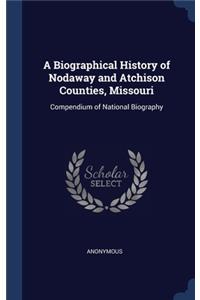 Biographical History of Nodaway and Atchison Counties, Missouri