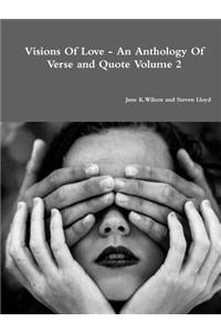 Visions of Love - an Anthology of Verse and Quote Volume 2