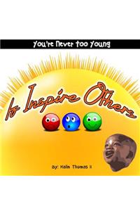 You're Never Too Young, to Inspire Others