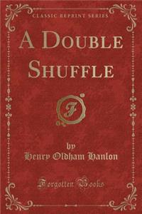 A Double Shuffle (Classic Reprint)