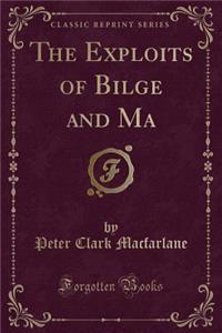 The Exploits of Bilge and Ma (Classic Reprint)